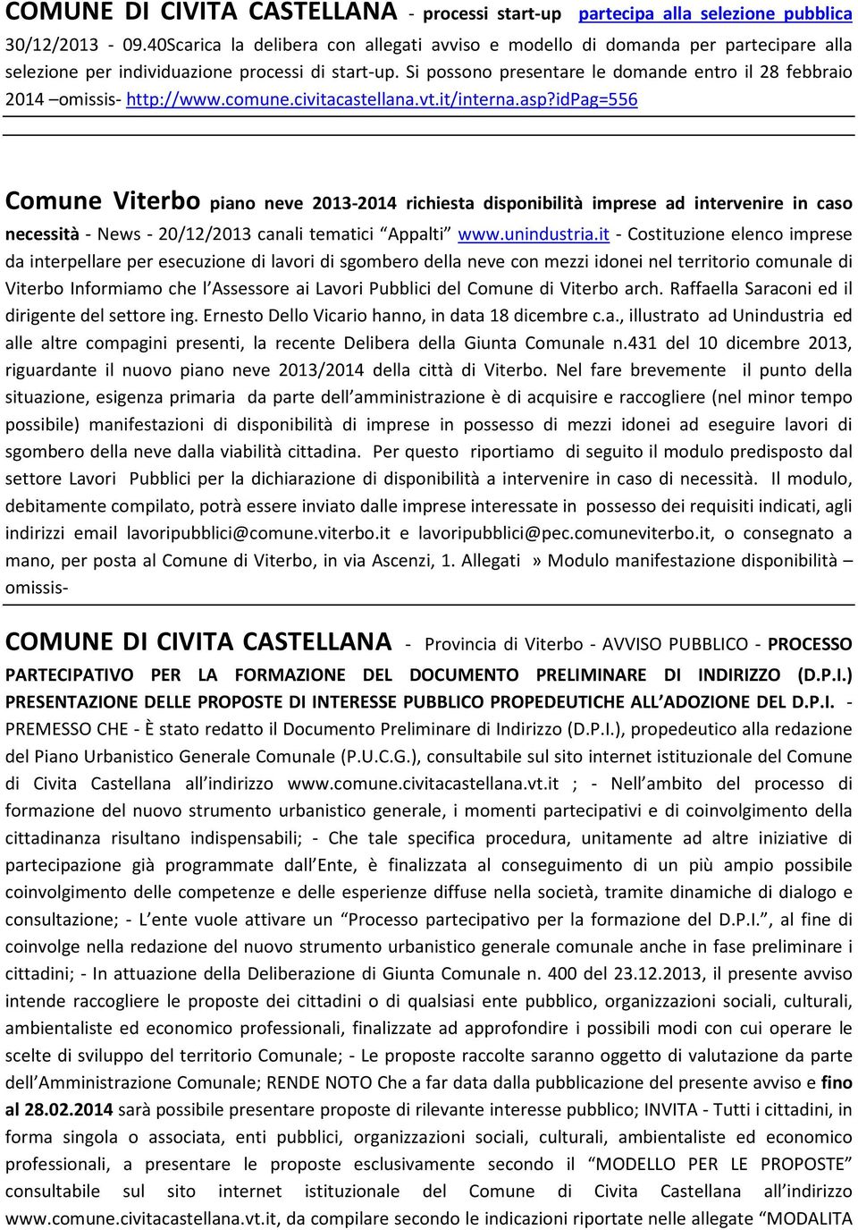 Si possono presentare le domande entro il 28 febbraio 2014 omissis- http://www.comune.civitacastellana.vt.it/interna.asp?