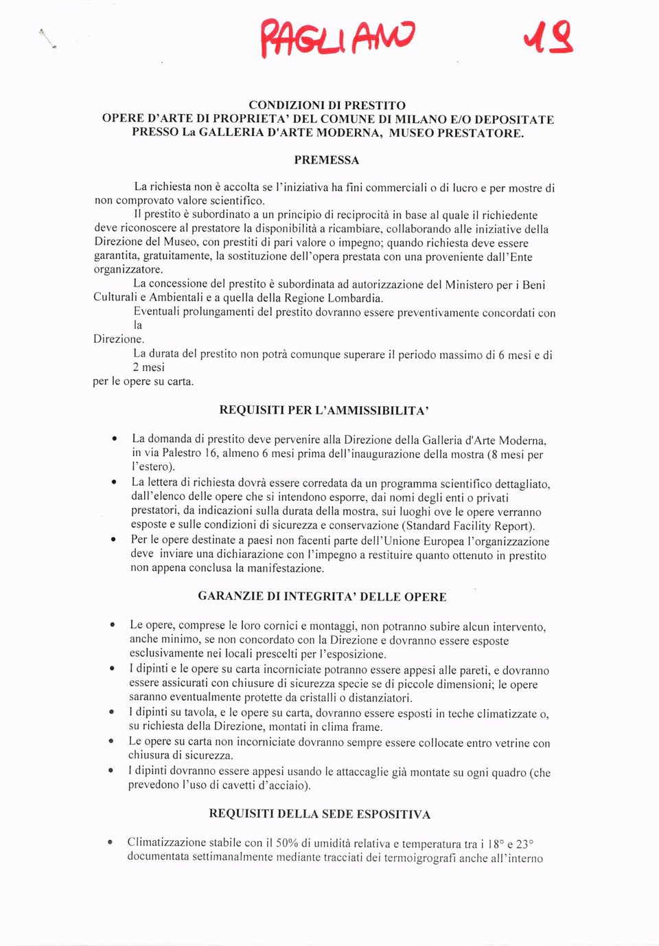 Il prestito è subordinato a un principio di reciprocità irr base al quale il richiedente deve riconoscere al prestatore la disponibilità a ricarnbiare, collaborando alle iniziative della Direzione