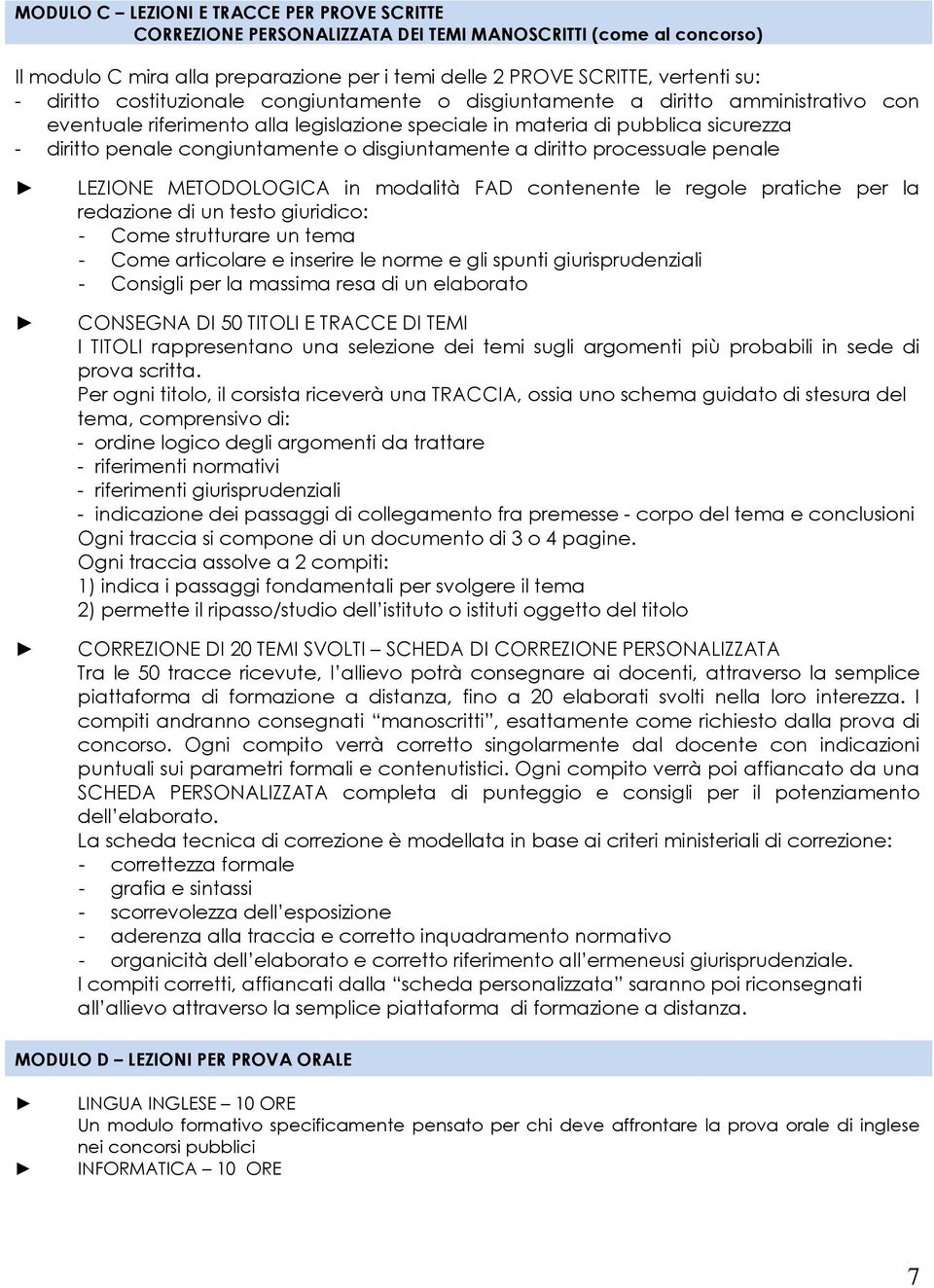 disgiuntamente a diritto processuale penale LEZIONE METODOLOGICA in modalità FAD contenente le regole pratiche per la redazione di un testo giuridico: - Come strutturare un tema - Come articolare e