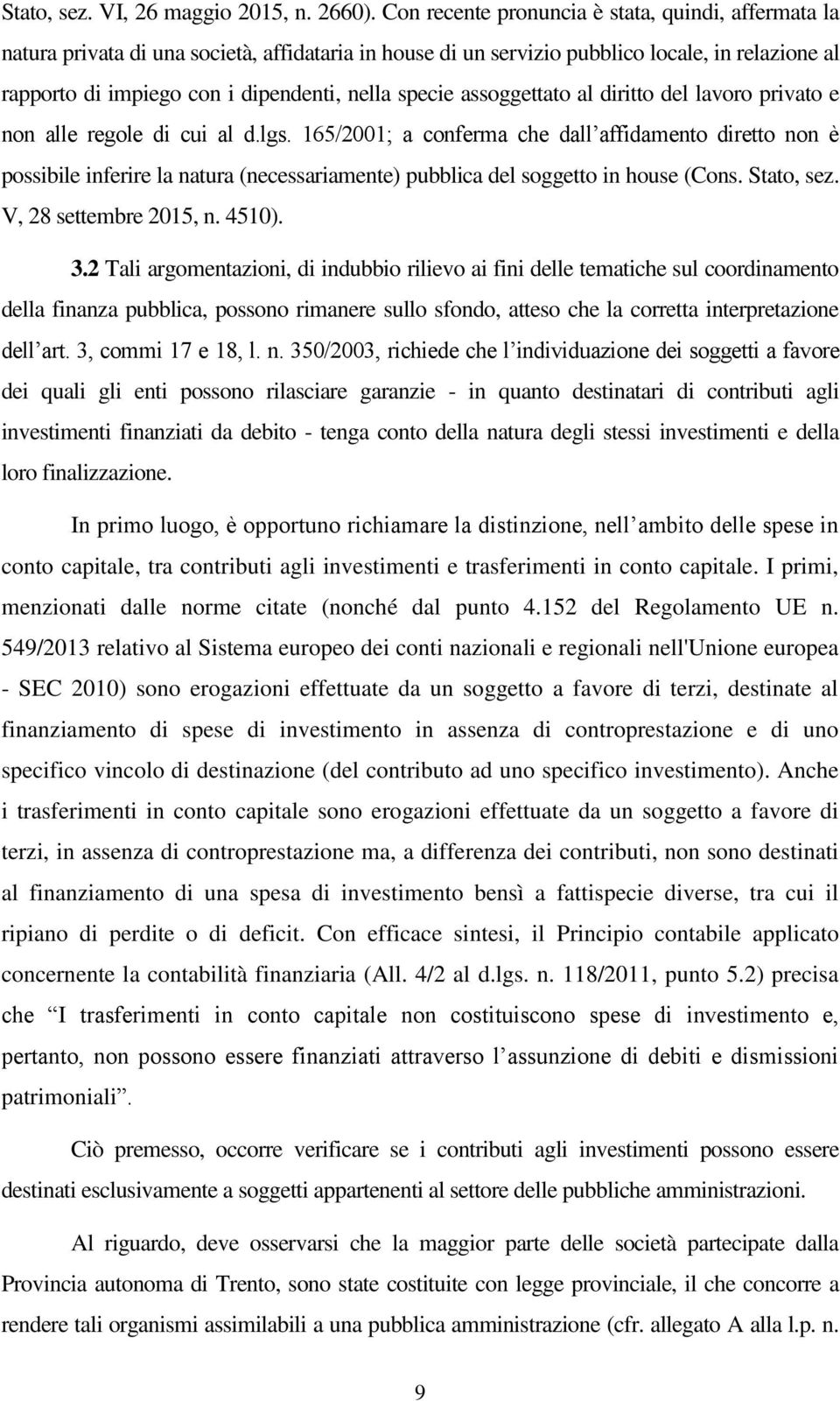 specie assoggettato al diritto del lavoro privato e non alle regole di cui al d.lgs.