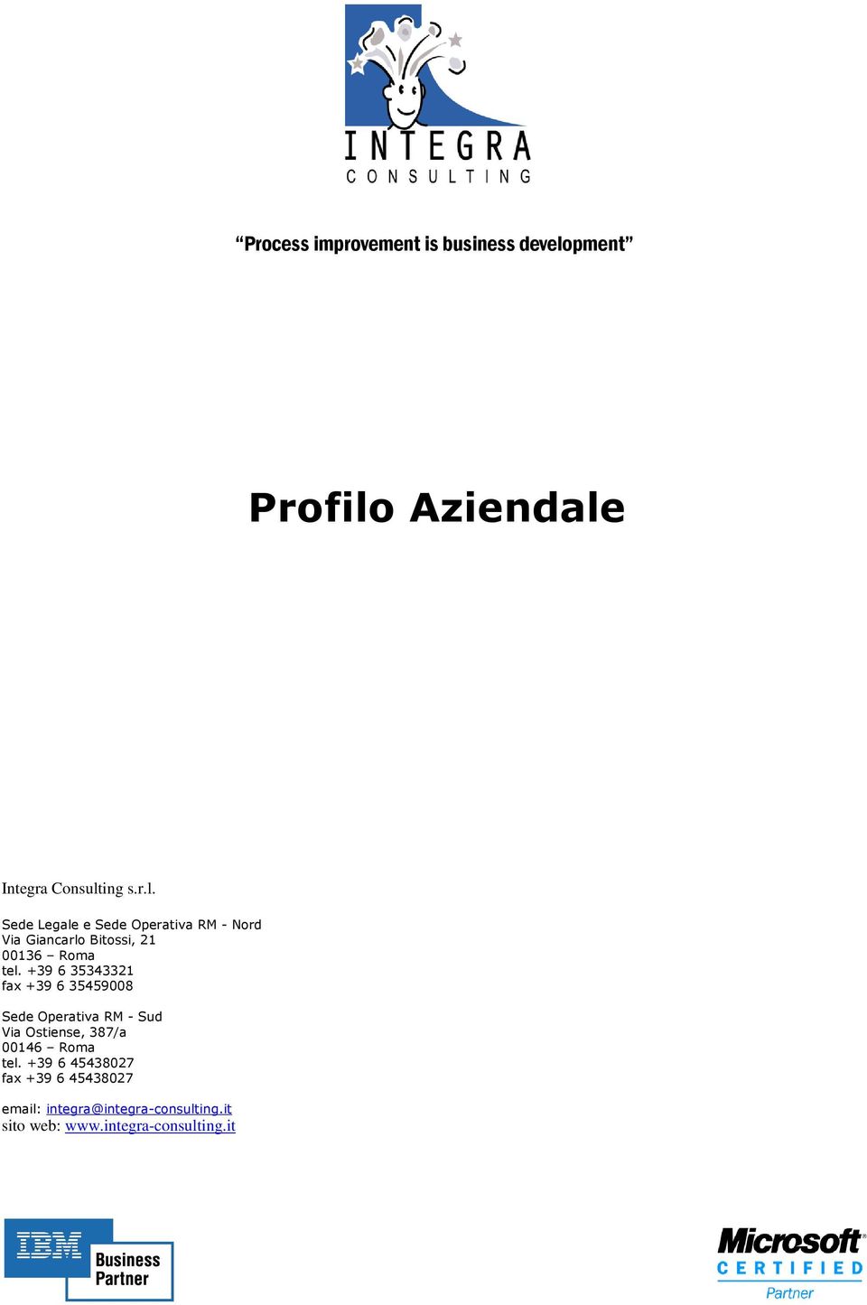 Aziendale Integra Consulting s.r.l. Sede Legale e Sede Operativa RM - Nord Via Giancarlo Bitossi, 21 00136 Roma tel.