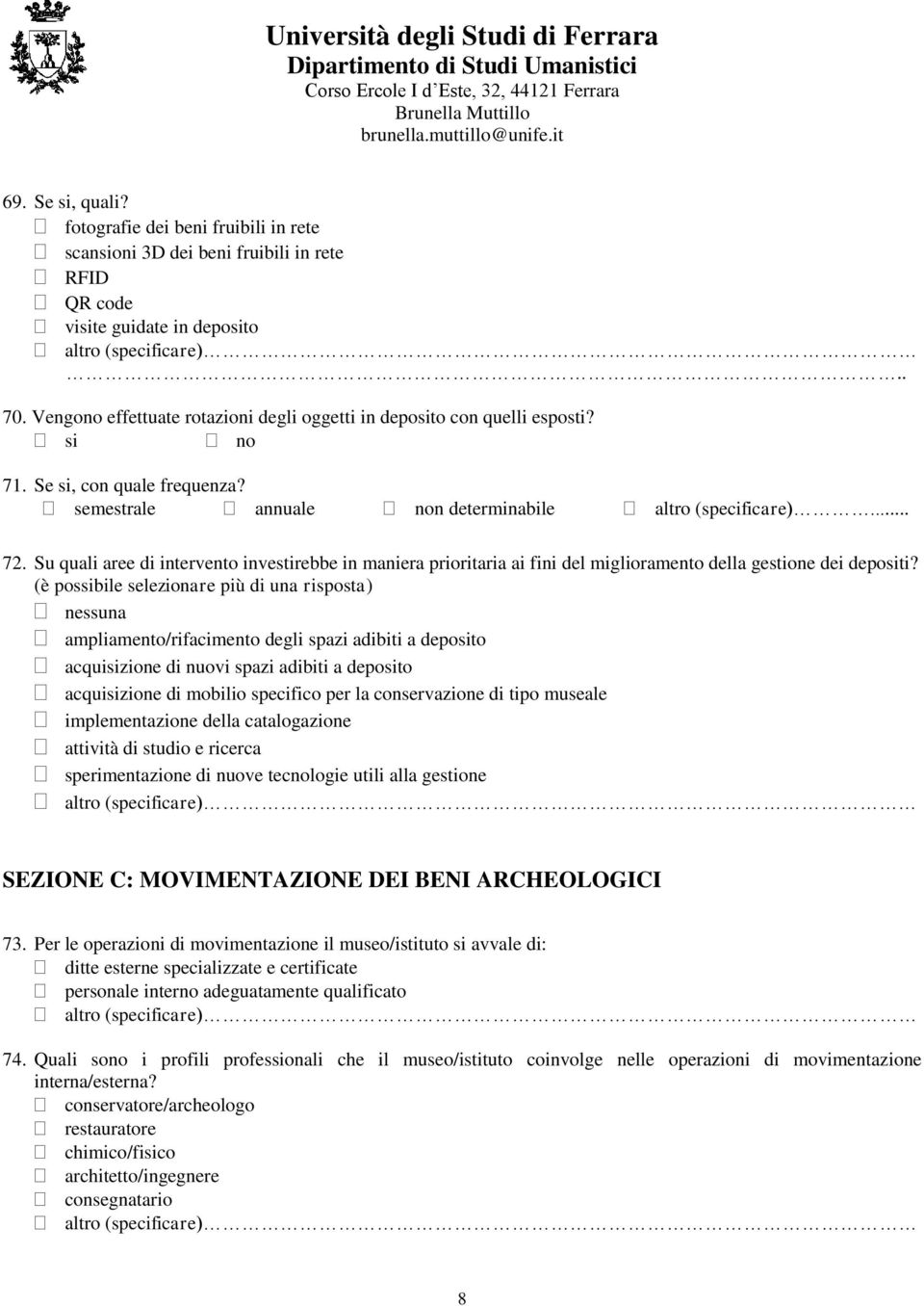 Su quali aree di intervento investirebbe in maniera prioritaria ai fini del miglioramento della gestione dei depositi?