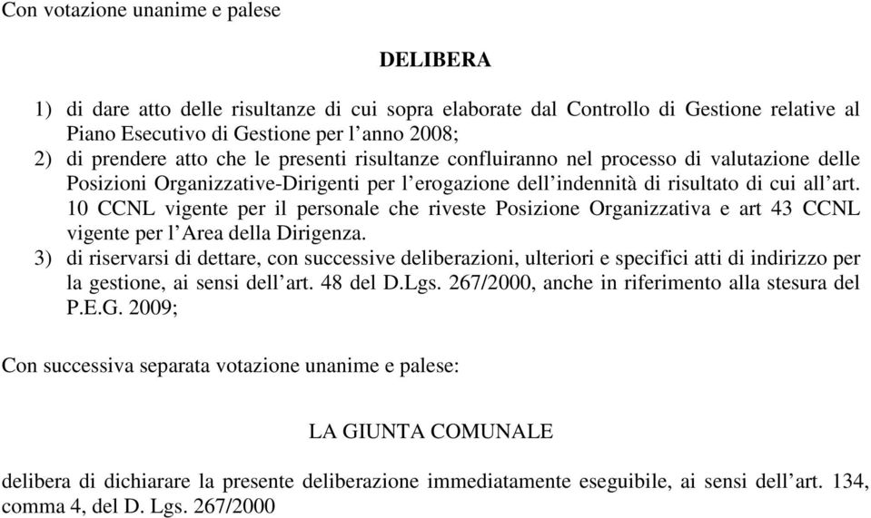 10 CCNL vigente per il personale che riveste Posizione Organizzativa e art 43 CCNL vigente per l Area della Dirigenza.