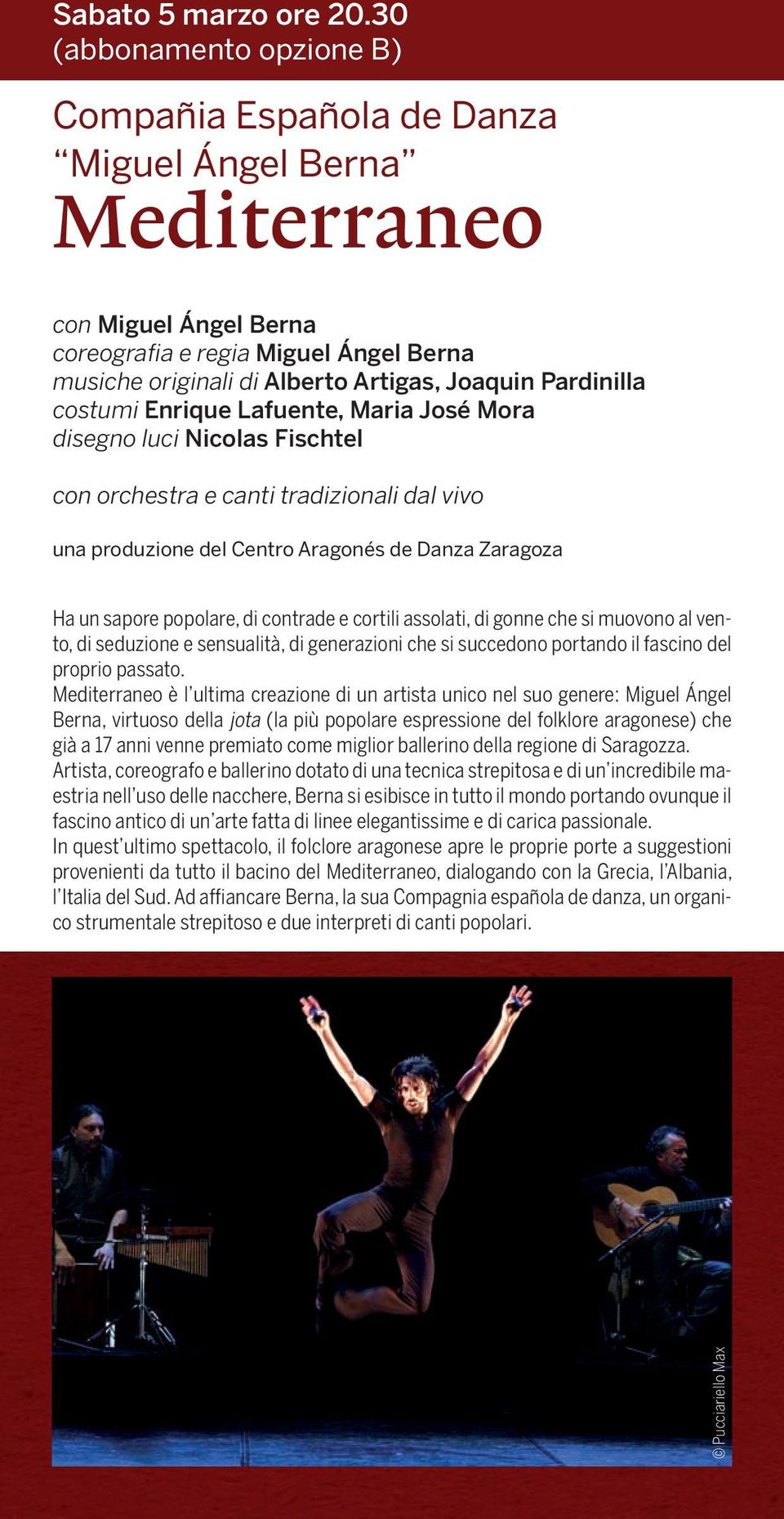 Pardinilla costumi Enrique Lafuente, Maria José Mora disegno luci Nicolas Fischtel con orchestra e canti tradizionali dal vivo una produzione del Centro Aragonés de Danza Zaragoza Ha un sapore