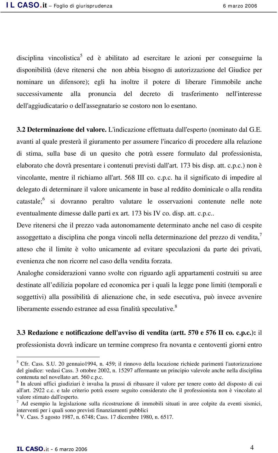 2 Determinazione del valore. L'indicazione effettuata dall'esperto (nominato dal G.E.