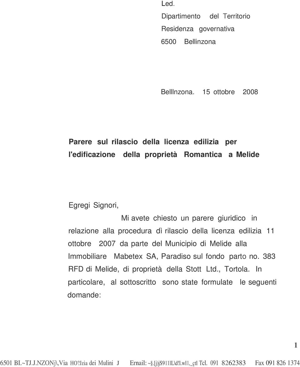 in relazione alla procedura dì rilascio della licenza edilizia 11 ottobre 2007 da parte del Municipio di Melide alla Immobiliare Mabetex SA, Paradiso sul fondo parto