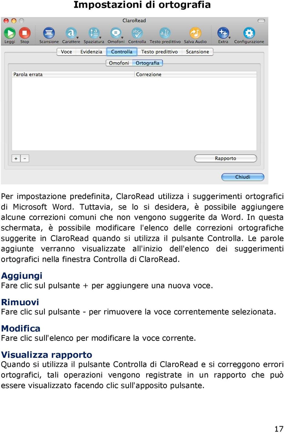 In questa schermata, è possibile modificare l'elenco delle correzioni ortografiche suggerite in ClaroRead quando si utilizza il pulsante Controlla.