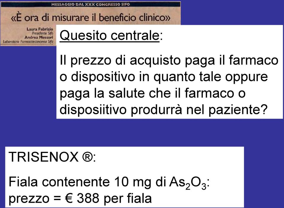 farmaco o disposiitivo produrrà nel paziente?