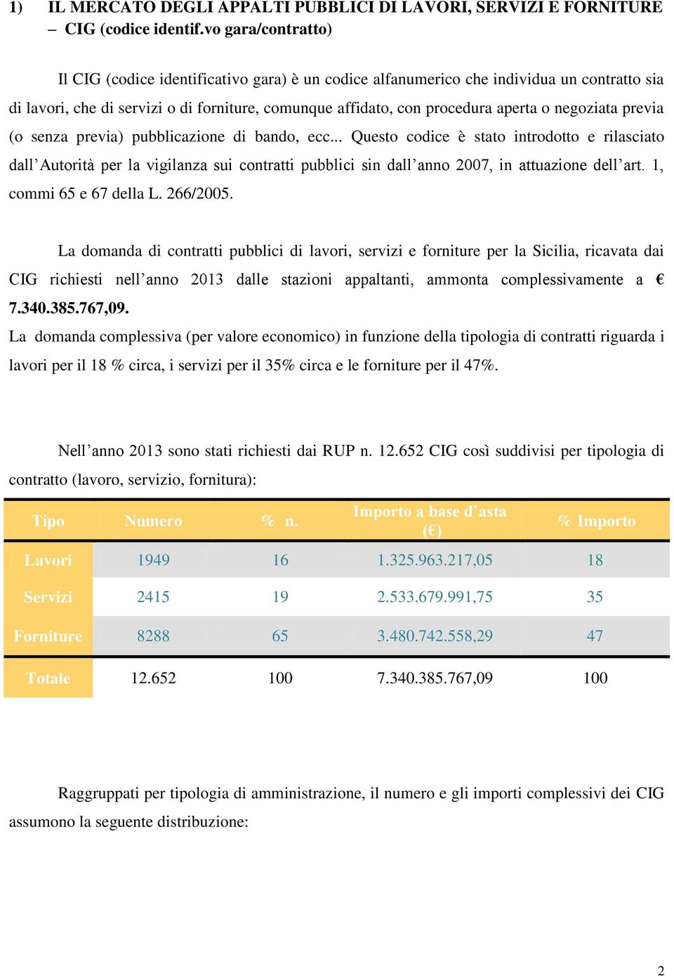 negoziata previa (o senza previa) pubblicazione di bando, ecc.