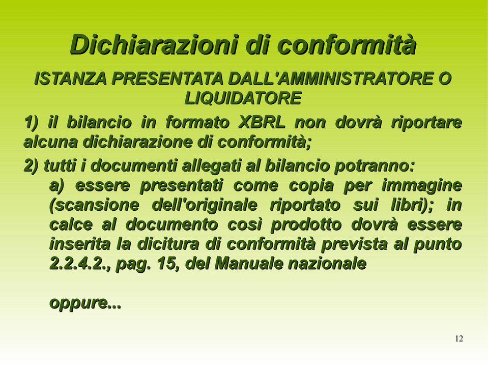 presentati come copia per immagine (scansione dell'originale riportato sui libri); in calce al documento così