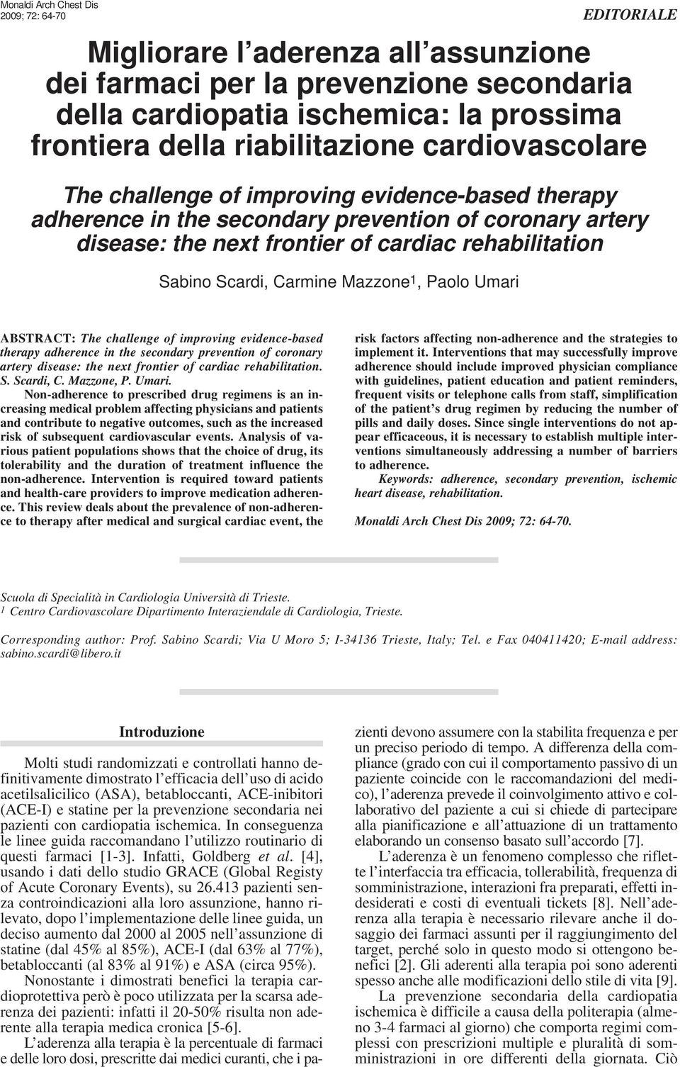 Scardi, Carmine Mazzone 1, Paolo Umari ABSTRACT: The challenge of improving evidence-based therapy adherence in the secondary prevention of coronary artery disease: the next frontier of cardiac