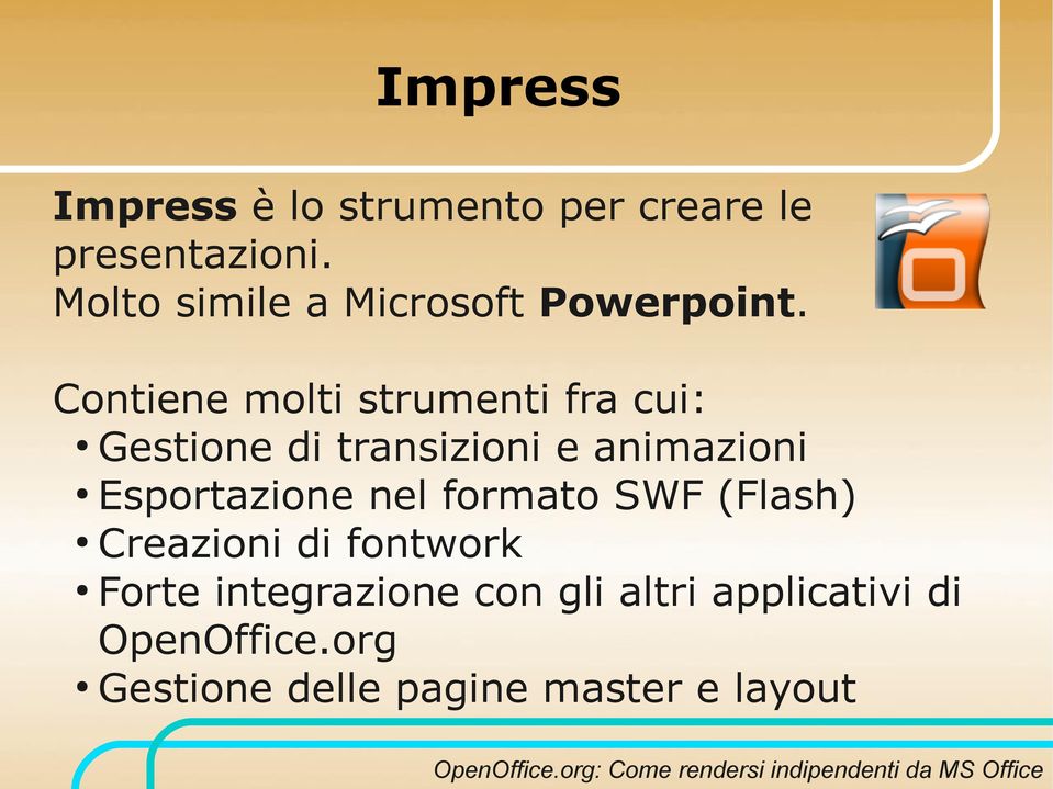 Contiene molti strumenti fra cui: Gestione di transizioni e animazioni