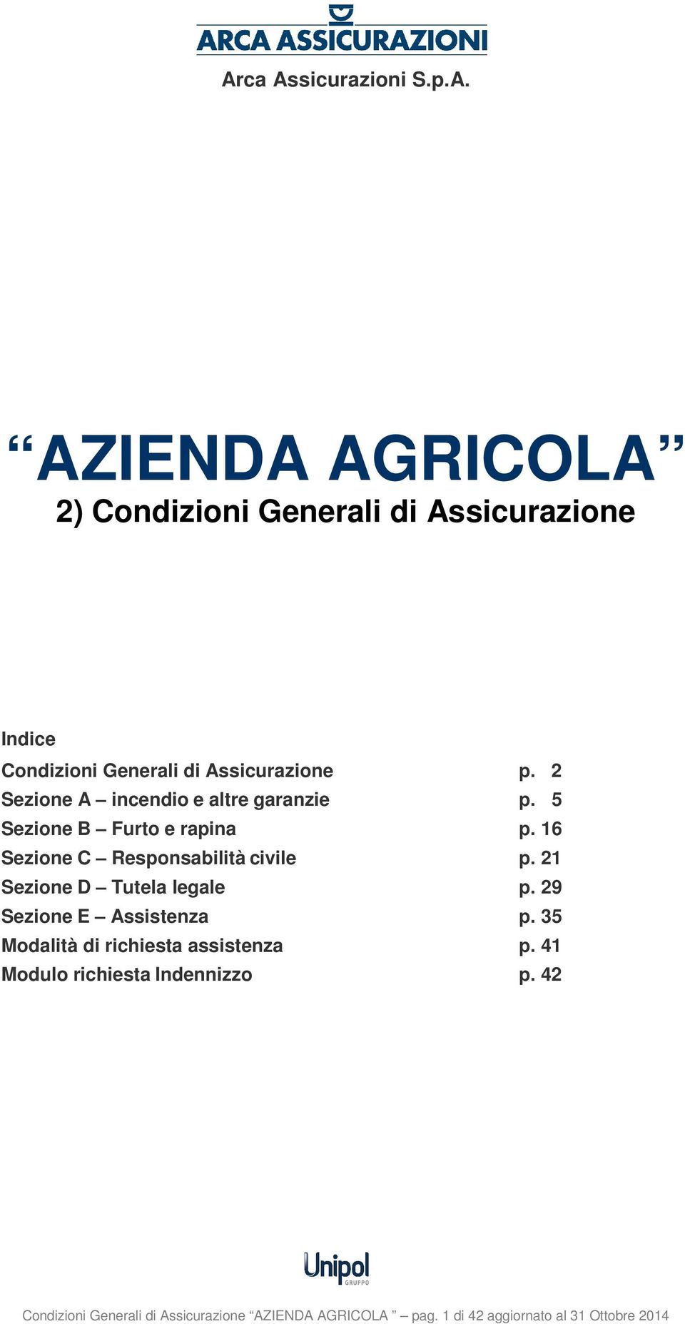 21 Sezione D Tutela legale p. 29 Sezione E Assistenza p. 35 Modalità di richiesta assistenza p.