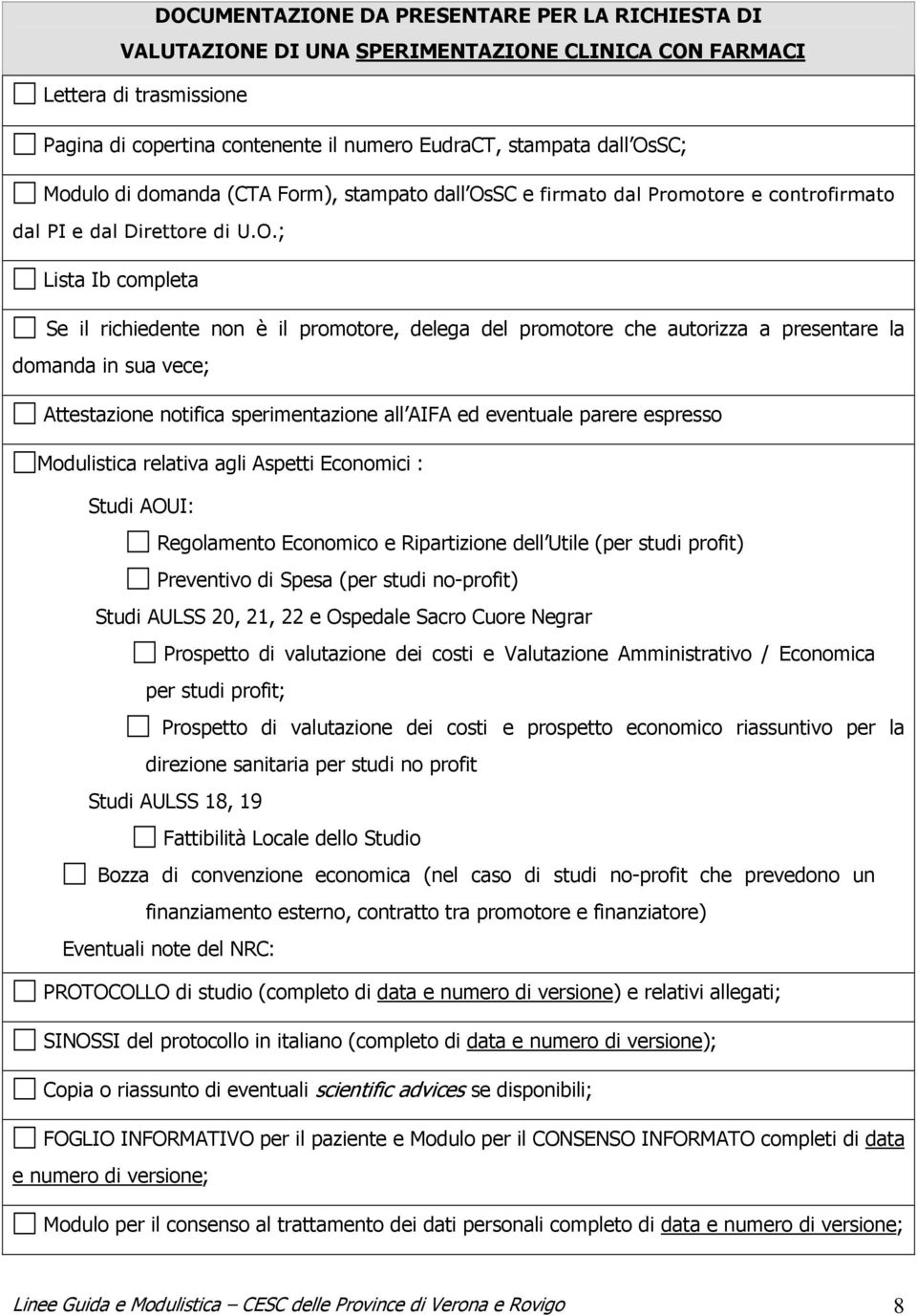 SC e firmato dal Promotore e controfirmato dal PI e dal Direttore di U.O.