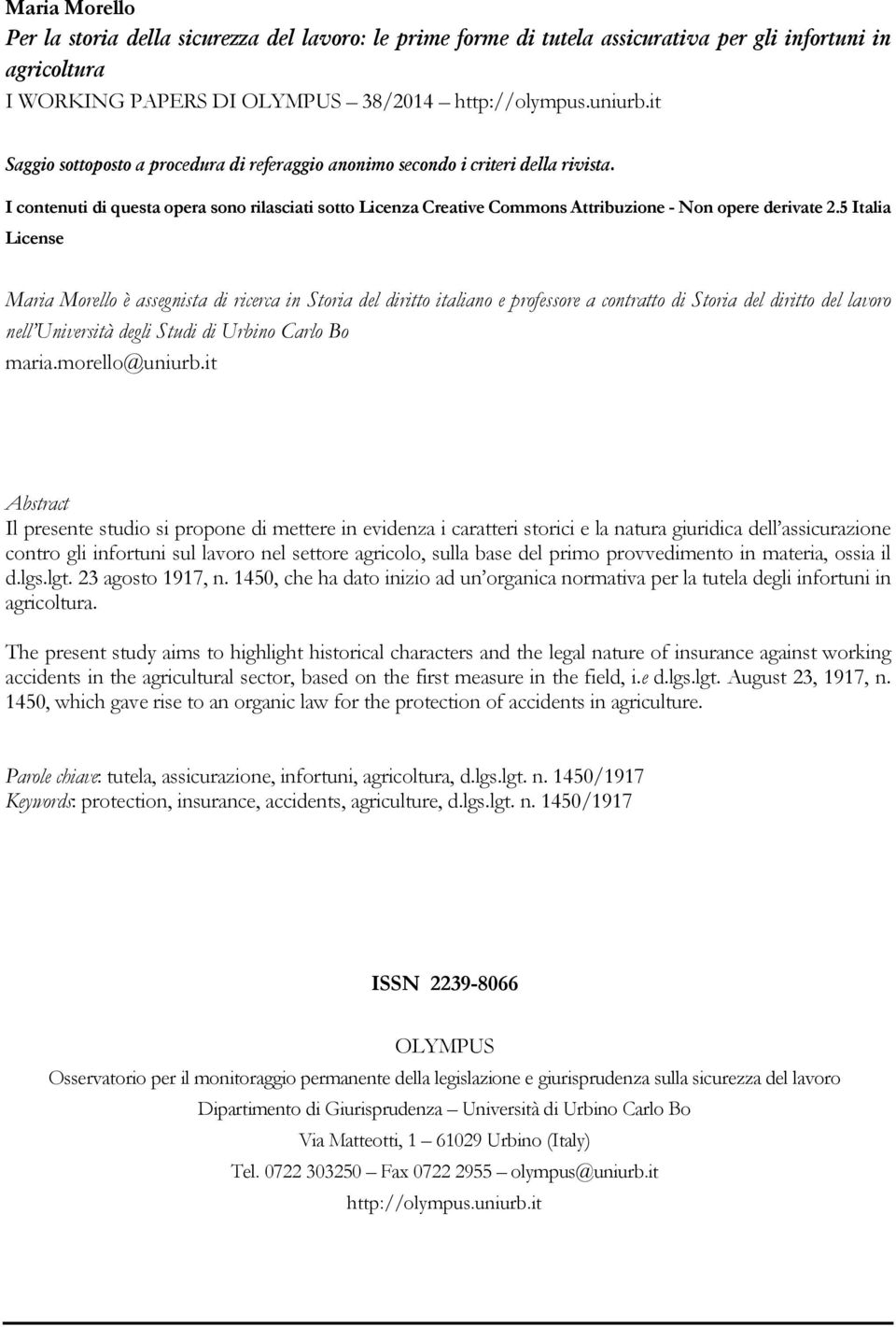 5 Italia License Maria Morello è assegnista di ricerca in Storia del diritto italiano e professore a contratto di Storia del diritto del lavoro nell Università degli Studi di Urbino Carlo Bo maria.