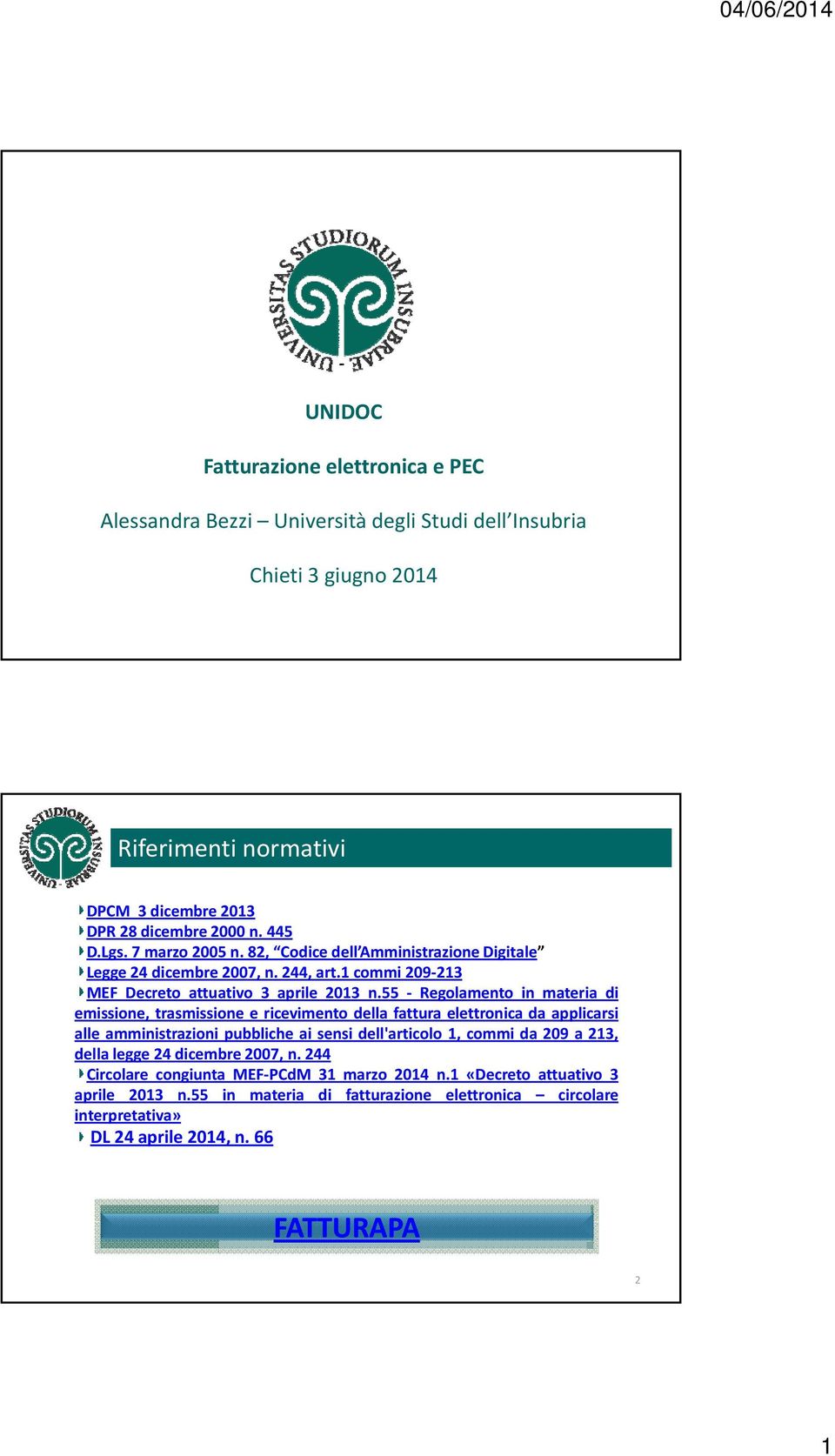 55 Regolamento in materia di emissione, trasmissione e ricevimento della fattura elettronica da applicarsi alle amministrazioni pubbliche ai sensi dell'articolo 1, commi da 209 a 213,