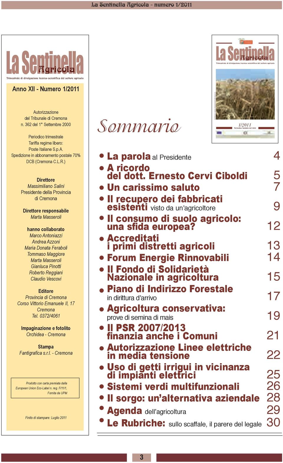 ) Direttore Massimiliano Salini Presidente della Provincia di Cremona Direttore responsabile Marta Masseroli hanno collaborato Marco Antoniazzi Andrea Azzoni Maria Donata Feraboli Tommaso Maggiore