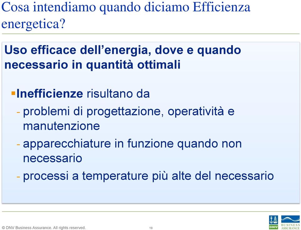 Inefficienze risultano da - problemi di progettazione, operatività e