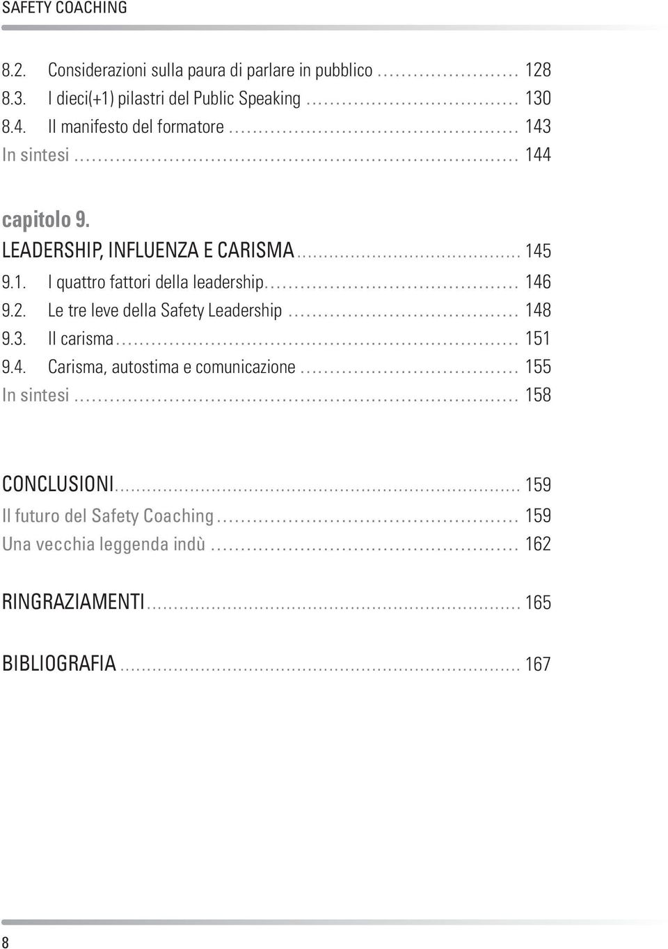 .. 146 9.2. Le tre leve della Safety Leadership... 148 9.3. Il carisma... 151 9.4. Carisma, autostima e comunicazione... 155 In sintesi.