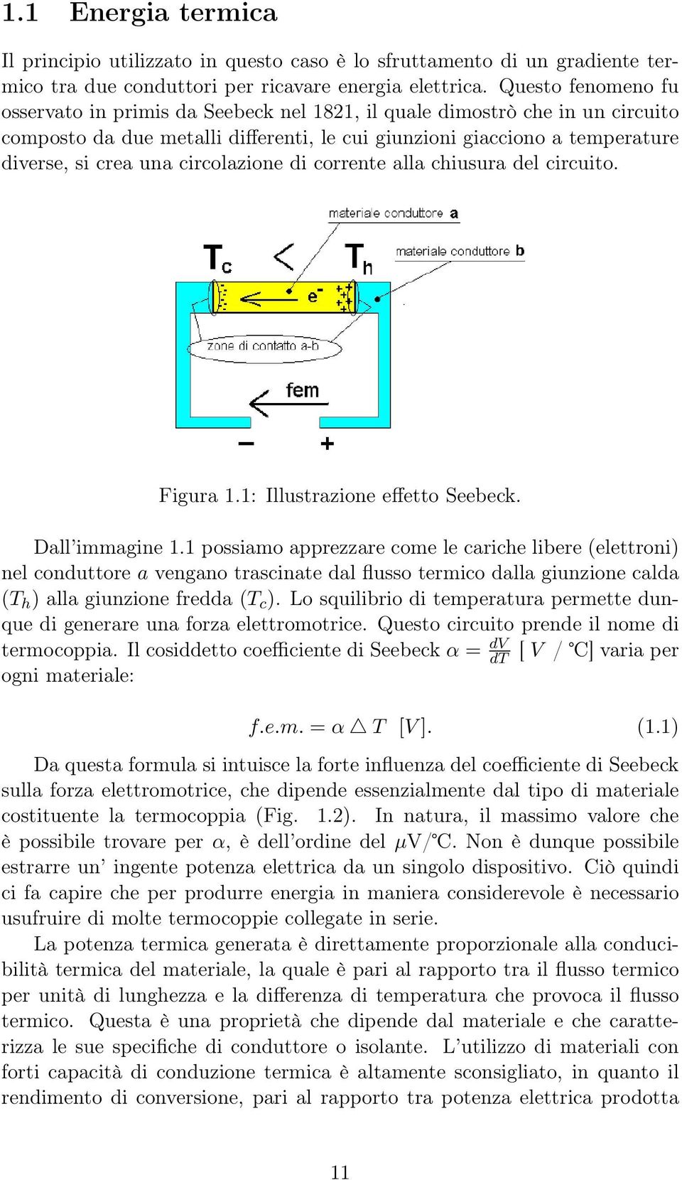 circolazione di corrente alla chiusura del circuito. Figura 1.1: Illustrazione effetto Seebeck. Dall immagine 1.