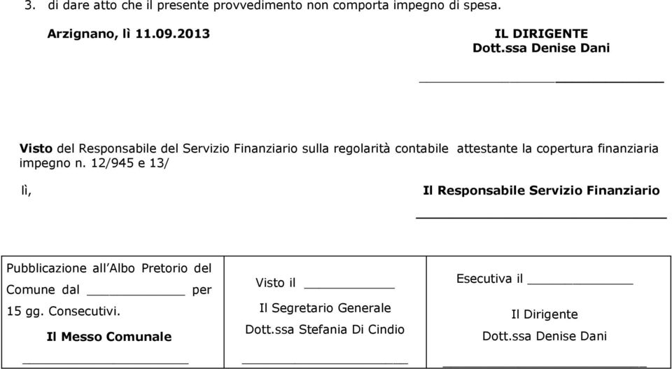 impegno n. 12/945 e 13/ lì, Il Responsabile Servizio Finanziario Pubblicazione all Albo Pretorio del Comune dal per 15 gg.