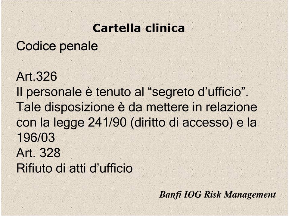 Tale disposizione è da mettere in relazione con la