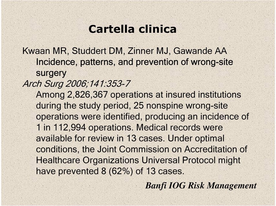 producing an incidence of 1 in 112,994 operations. Medical records were available for review in 13 cases.