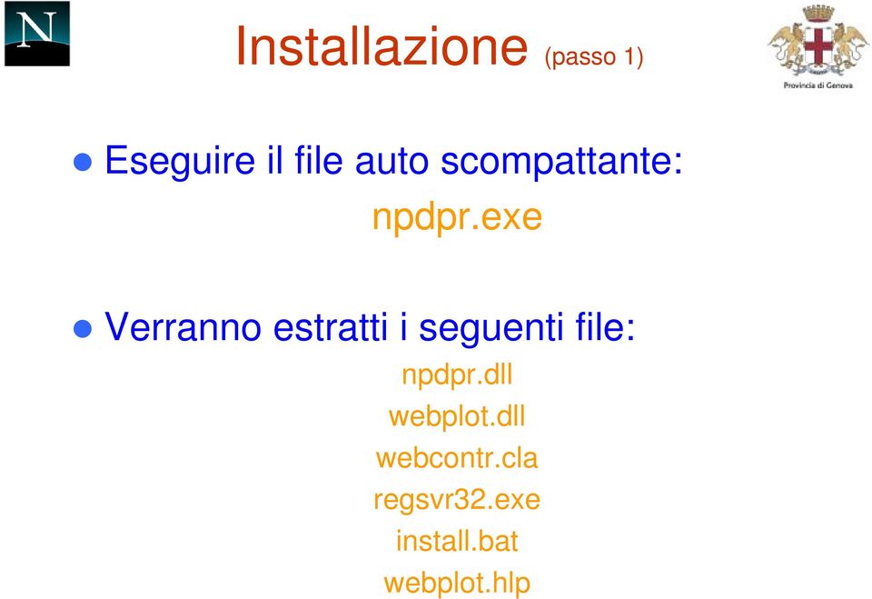 exe Verranno estratti i seguenti file: