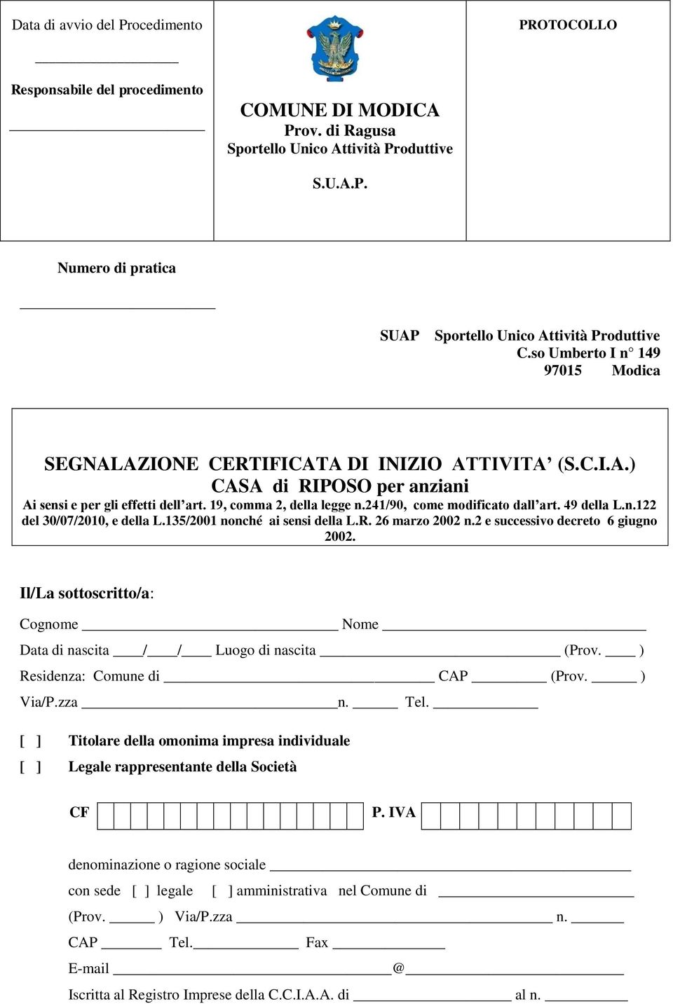 241/90, come modificato dall art. 49 della L.n.122 del 30/07/2010, e della L.135/2001 nonché ai sensi della L.R. 26 marzo 2002 n.2 e successivo decreto 6 giugno 2002.