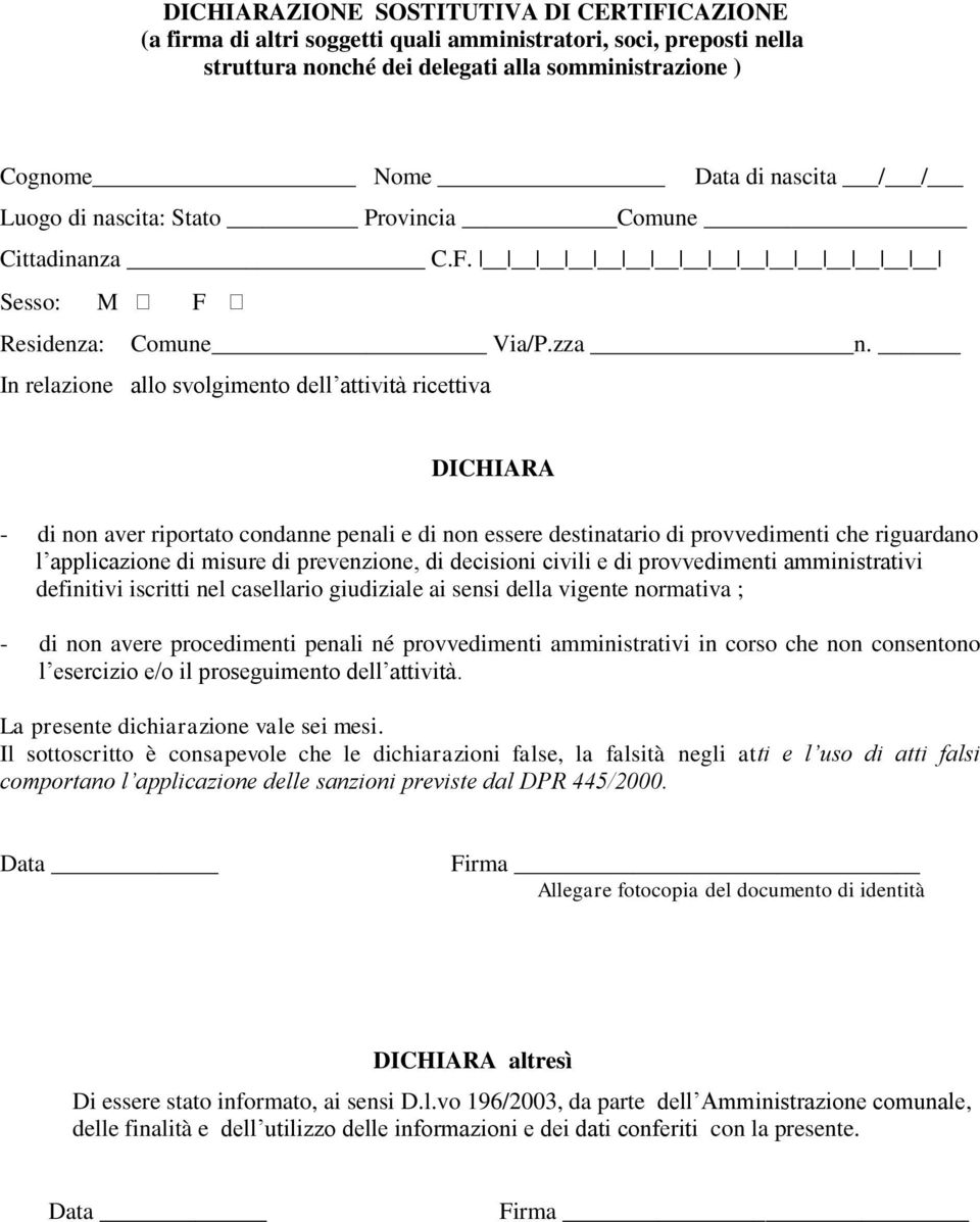 In relazione allo svolgimento dell attività ricettiva - di non aver riportato condanne penali e di non essere destinatario di provvedimenti che riguardano l applicazione di misure di prevenzione, di