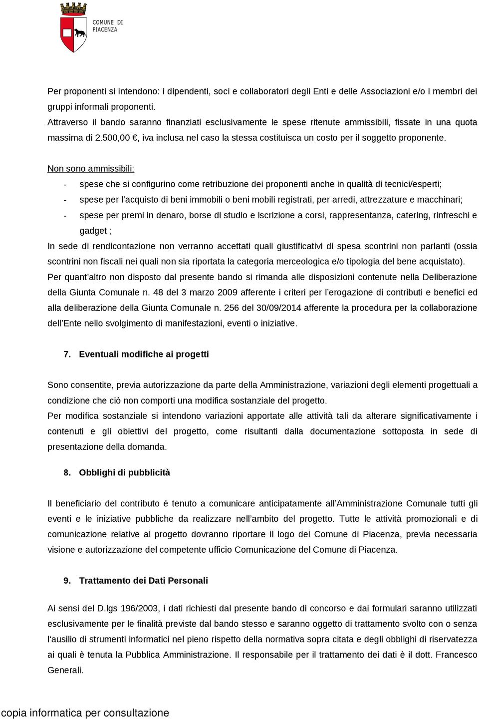 500,00, iva inclusa nel caso la stessa costituisca un costo per il soggetto proponente.