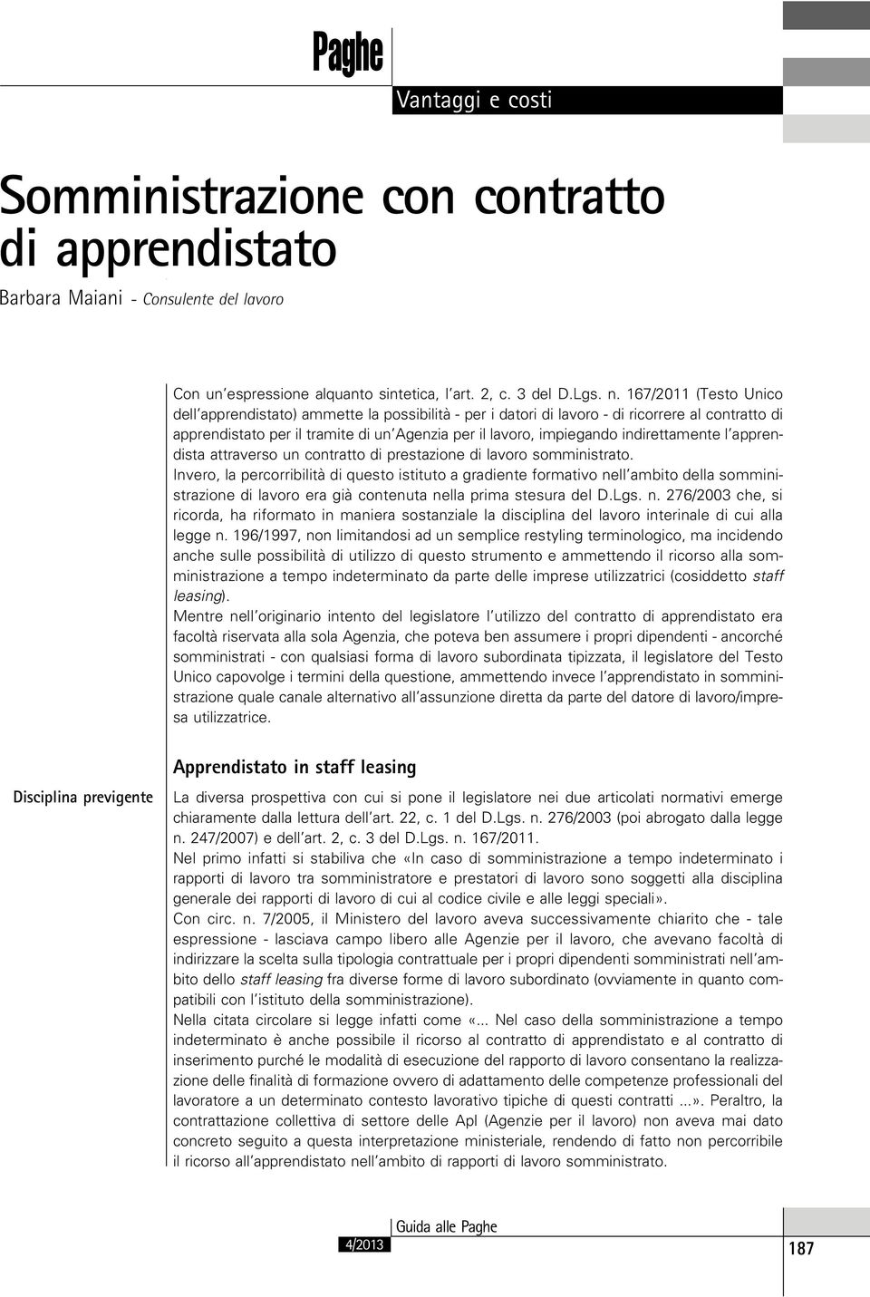 indirettamente l apprendista attraverso un contratto di prestazione di lavoro somministrato.