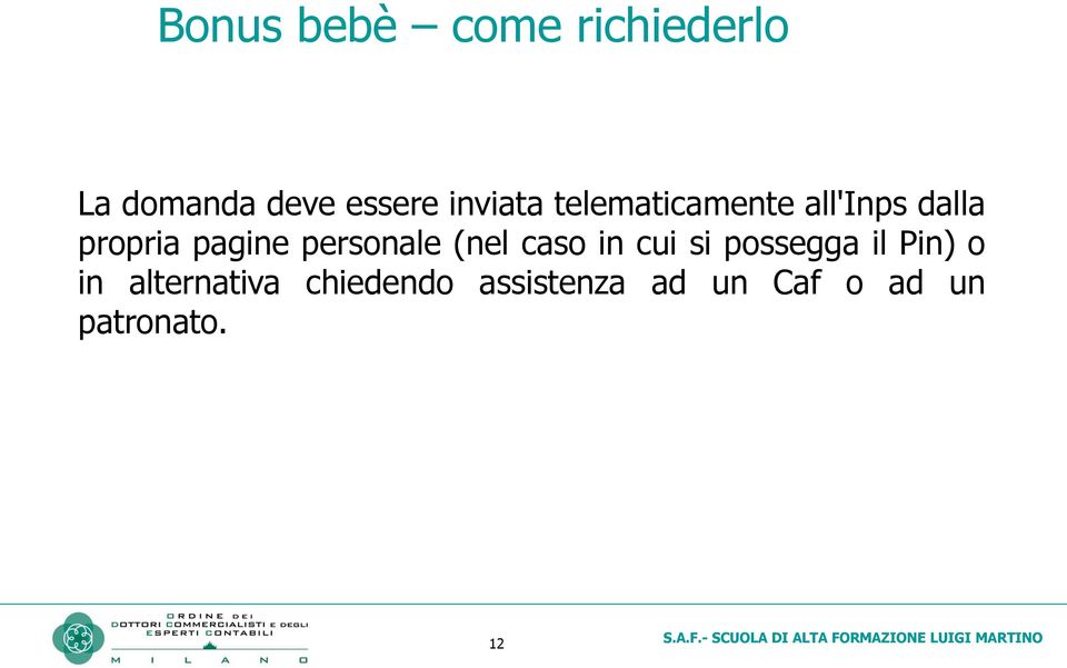 personale (nel caso in cui si possegga il Pin) o in