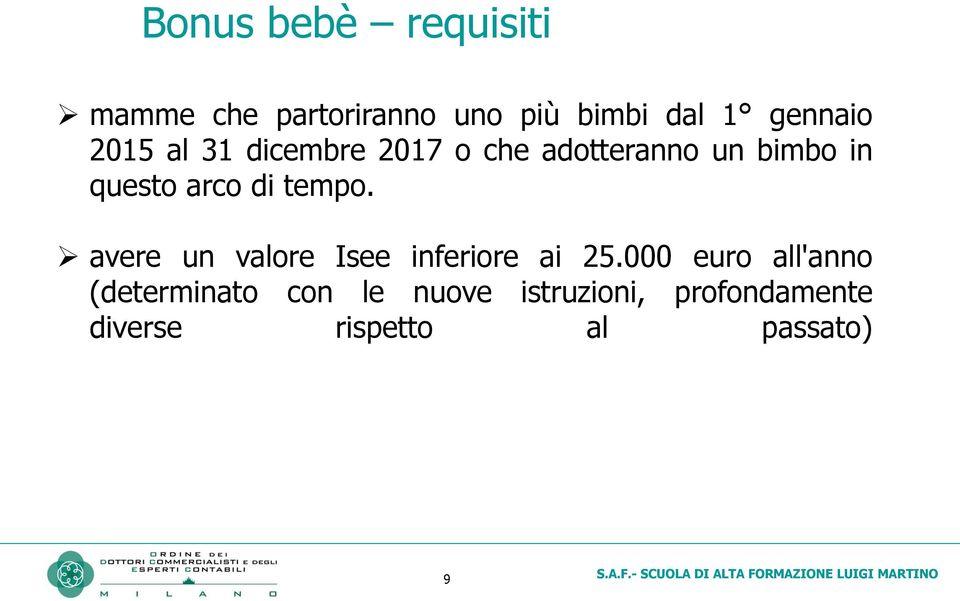 tempo. avere un valore Isee inferiore ai 25.