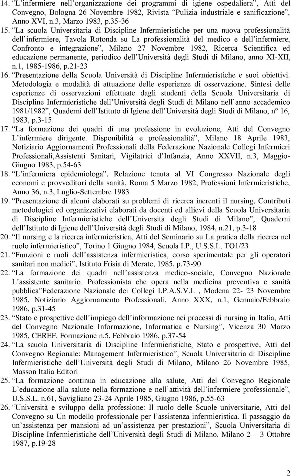 La scuola Universitaria di Discipline Infermieristiche per una nuova professionalità dell infermiere, Tavola Rotonda su La professionalità del medico e dell infermiere, Confronto e integrazione,