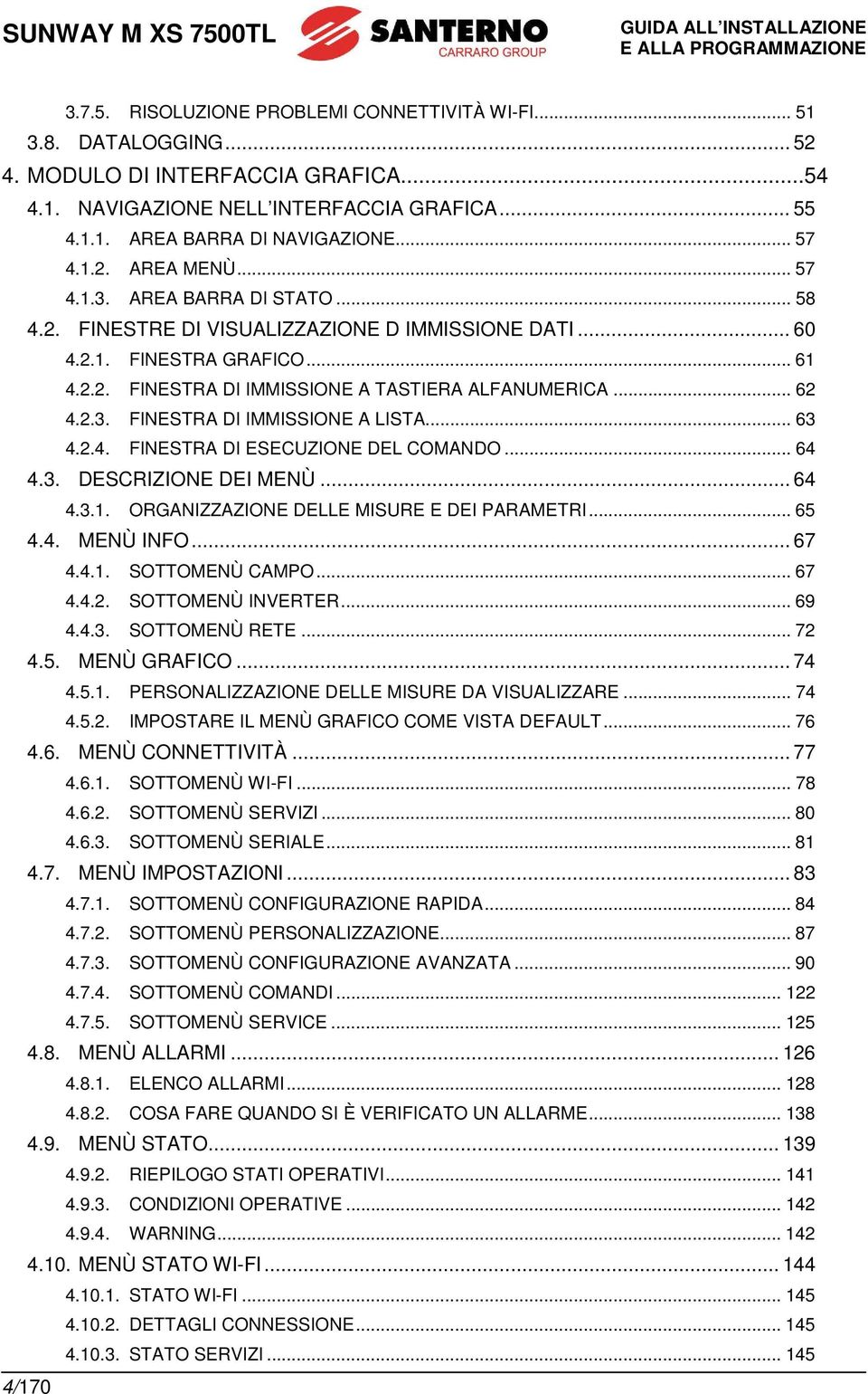 .. 62 4.2.3. FINESTRA DI IMMISSIONE A LISTA... 63 4.2.4. FINESTRA DI ESECUZIONE DEL COMANDO... 64 4.3. DESCRIZIONE DEI MENÙ... 64 4.3.1. ORGANIZZAZIONE DELLE MISURE E DEI PARAMETRI... 65 4.4. MENÙ INFO.