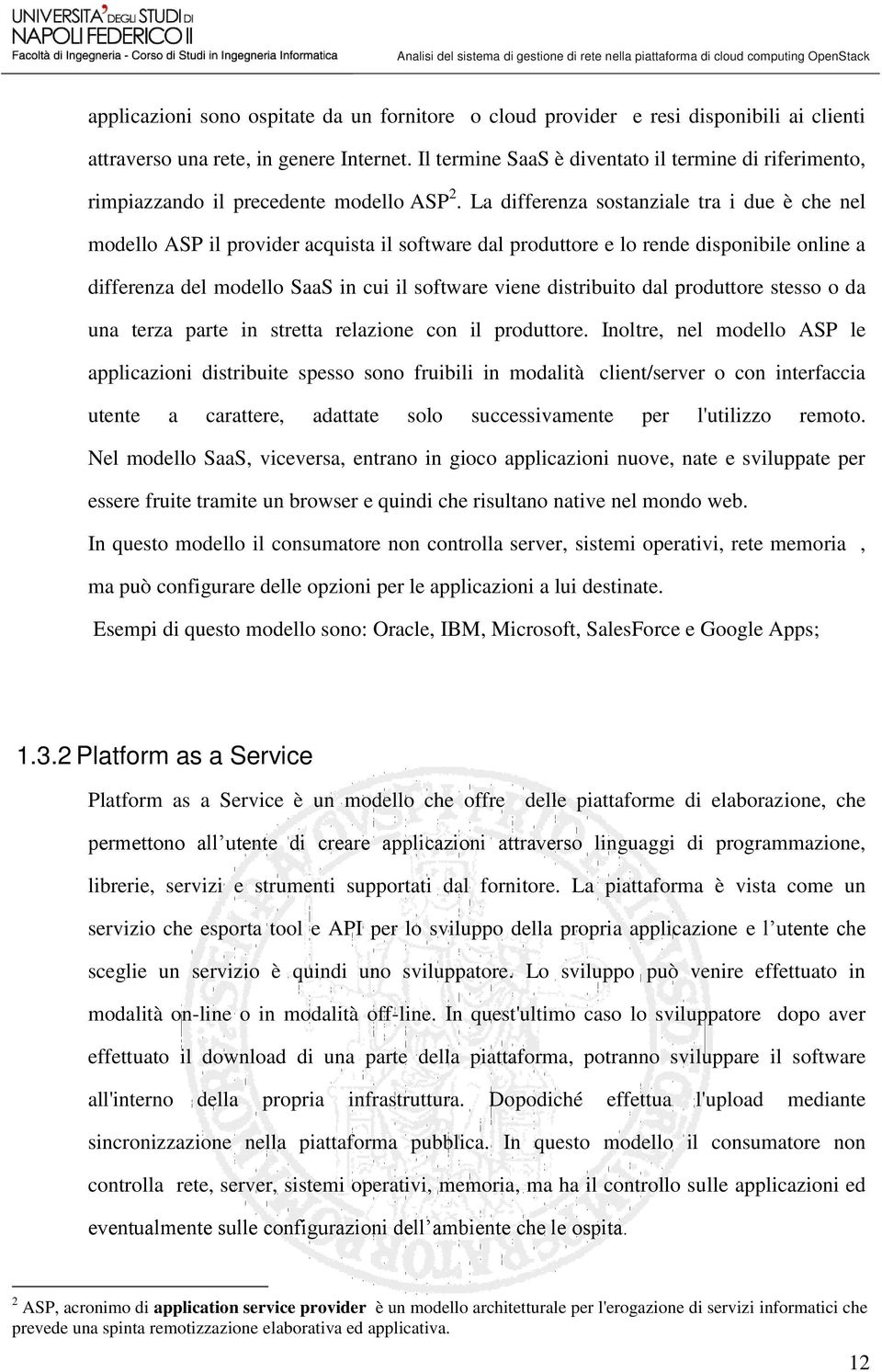 La differenza sostanziale tra i due è che nel modello ASP il provider acquista il software dal produttore e lo rende disponibile online a differenza del modello SaaS in cui il software viene