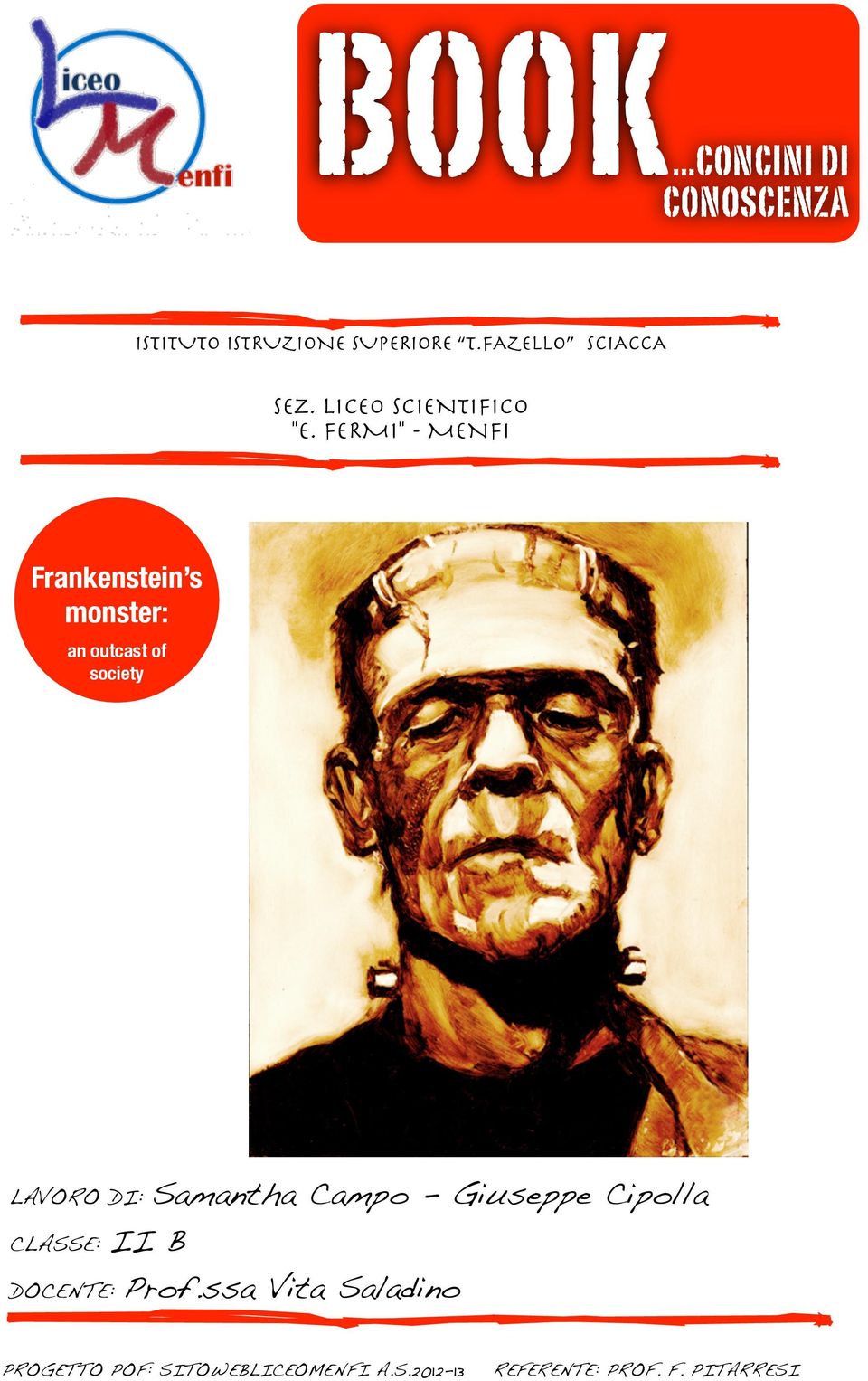 FERMI" - MENFI Frankenstein s monster: an outcast of society LAVORO DI: Samantha