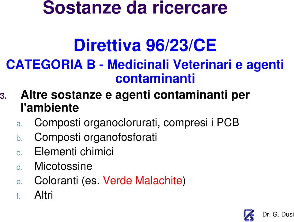 Altre sostanze e agenti contaminanti per l'ambiente a.