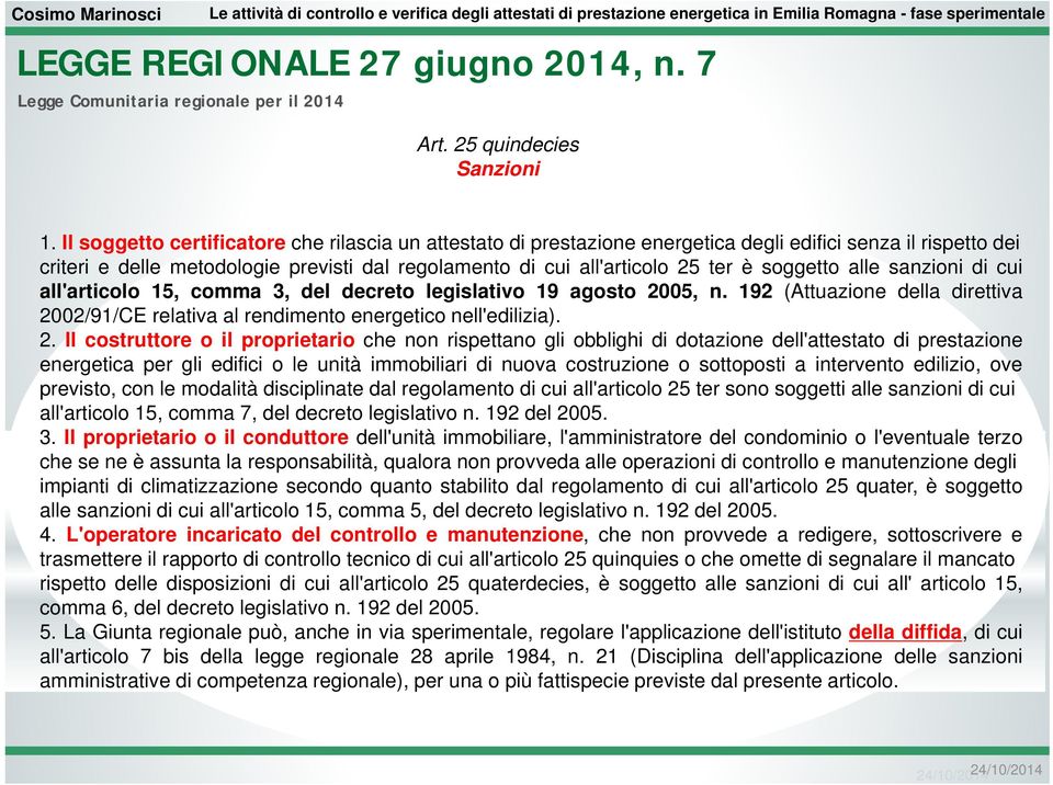 soggetto alle sanzioni di cui all'articolo 15, comma, del decreto legislativo 19 agosto 20