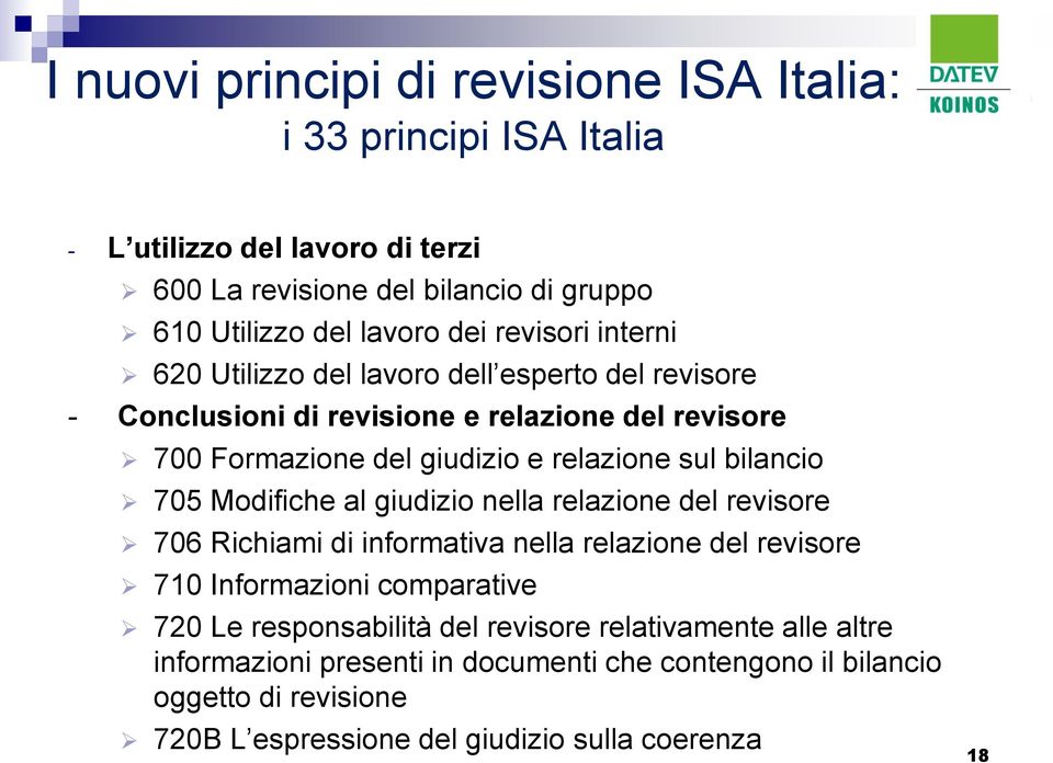 al giudizio nella relazione del revisore 706 Richiami di informativa nella relazione del revisore 710 Informazioni comparative 720 Le responsabilità del