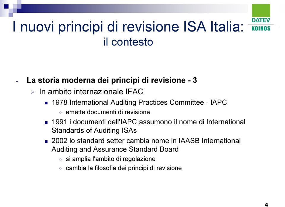 di International Standards of Auditing ISAs 2002 lo standard setter cambia nome in IAASB International