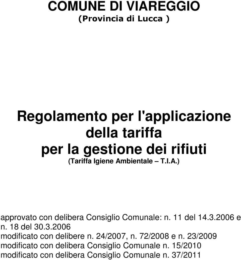 11 del 14.3.2006 e n. 18 del 30.3.2006 modificato con delibere n. 24/2007, n. 72/2008 e n.