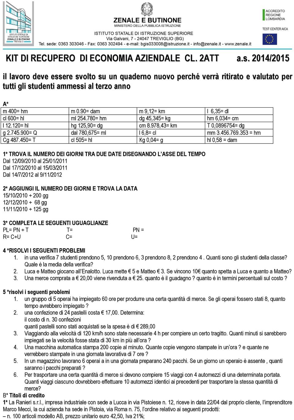 90= dam m 9,12= km l 6,35= dl cl 600= hl ml 254.780= hm dg 45,345= kg hm 6,034= cm l 12.120= hl hg 125,90= dg cm 8.978,43= km T 0,0896754= dg g 2.745.900= Q dal 780,675= ml l 6,8= cl mm 3.456.769.