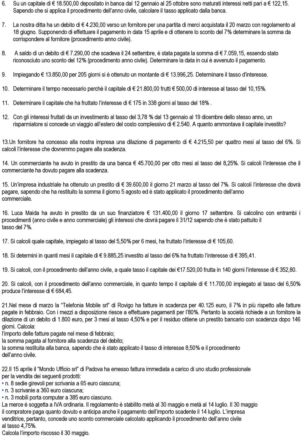 230,00 verso un fornitore per una partita di merci acquistata il 20 marzo con regolamento al 18 giugno.