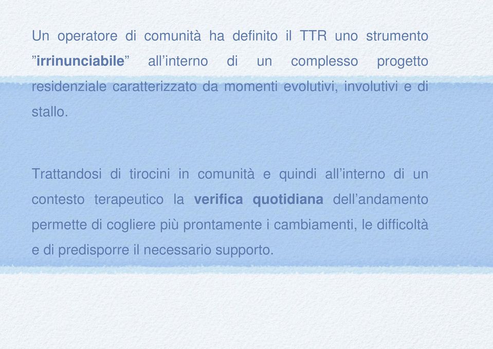 Trattandosi di tirocini in comunità e quindi all interno di un contesto terapeutico la verifica