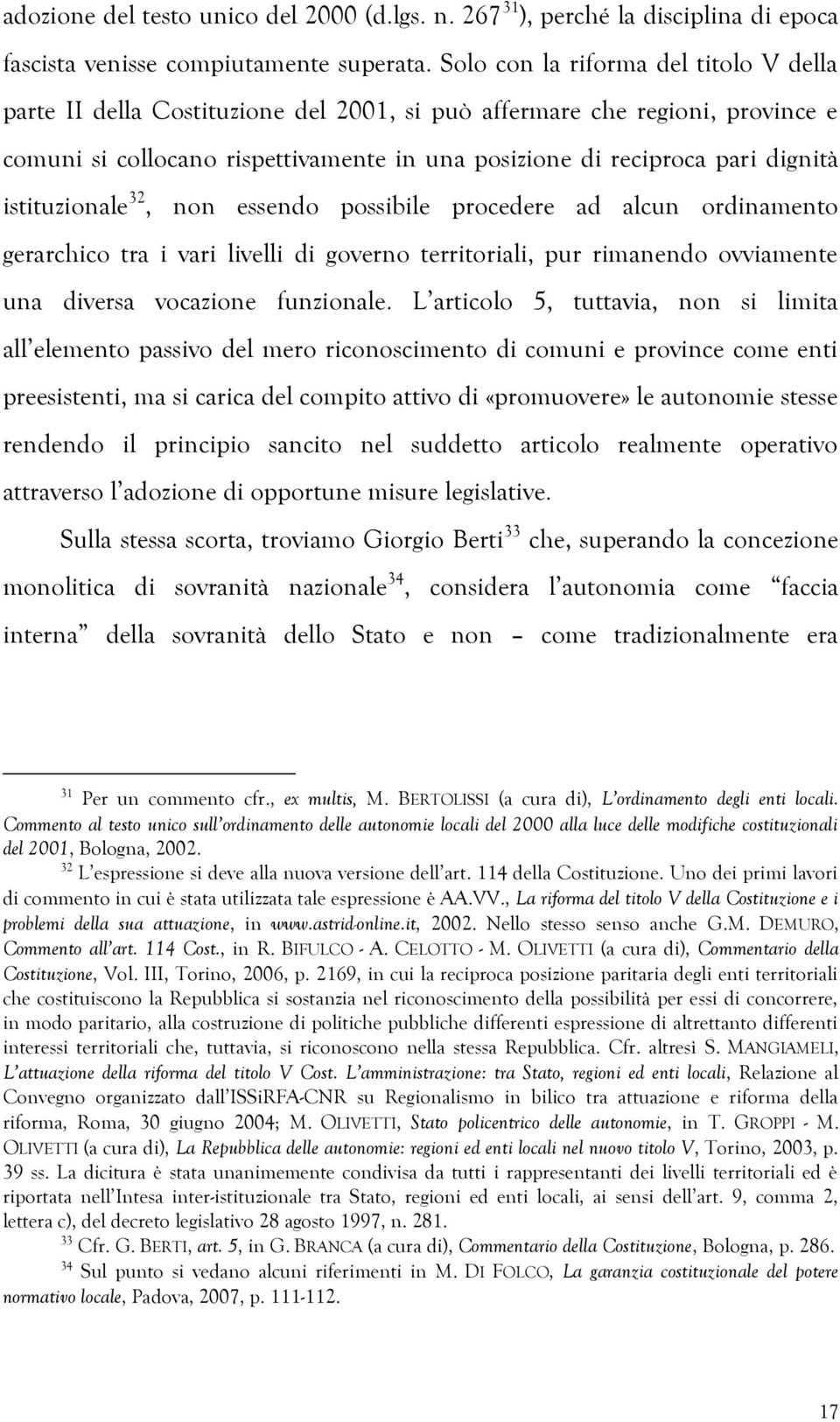 istituzionale 32, non essendo possibile procedere ad alcun ordinamento gerarchico tra i vari livelli di governo territoriali, pur rimanendo ovviamente una diversa vocazione funzionale.