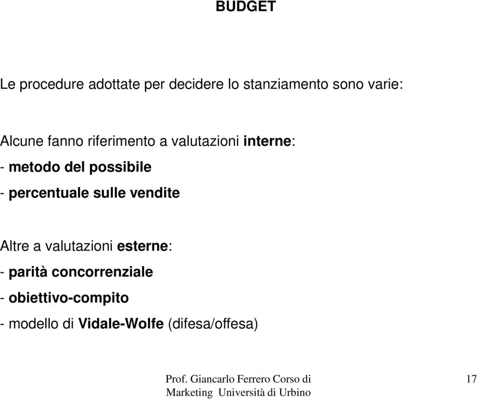 - percentuale sulle vendite Altre a valutazioni esterne: - parità