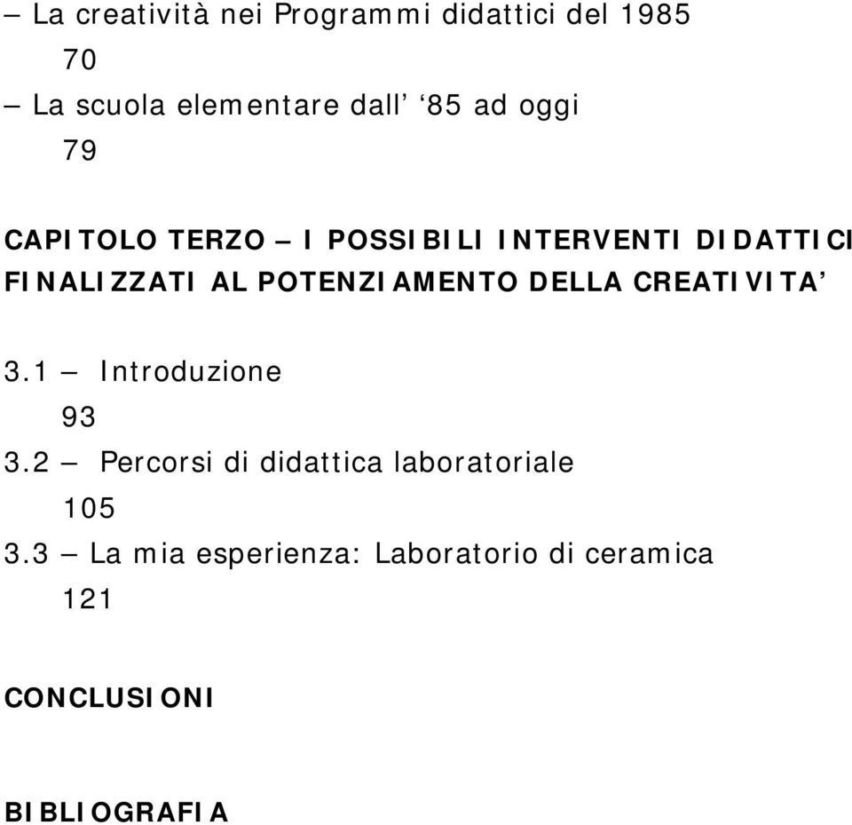 POTENZIAMENTO DELLA CREATIVITA 3.1 Introduzione 93 3.