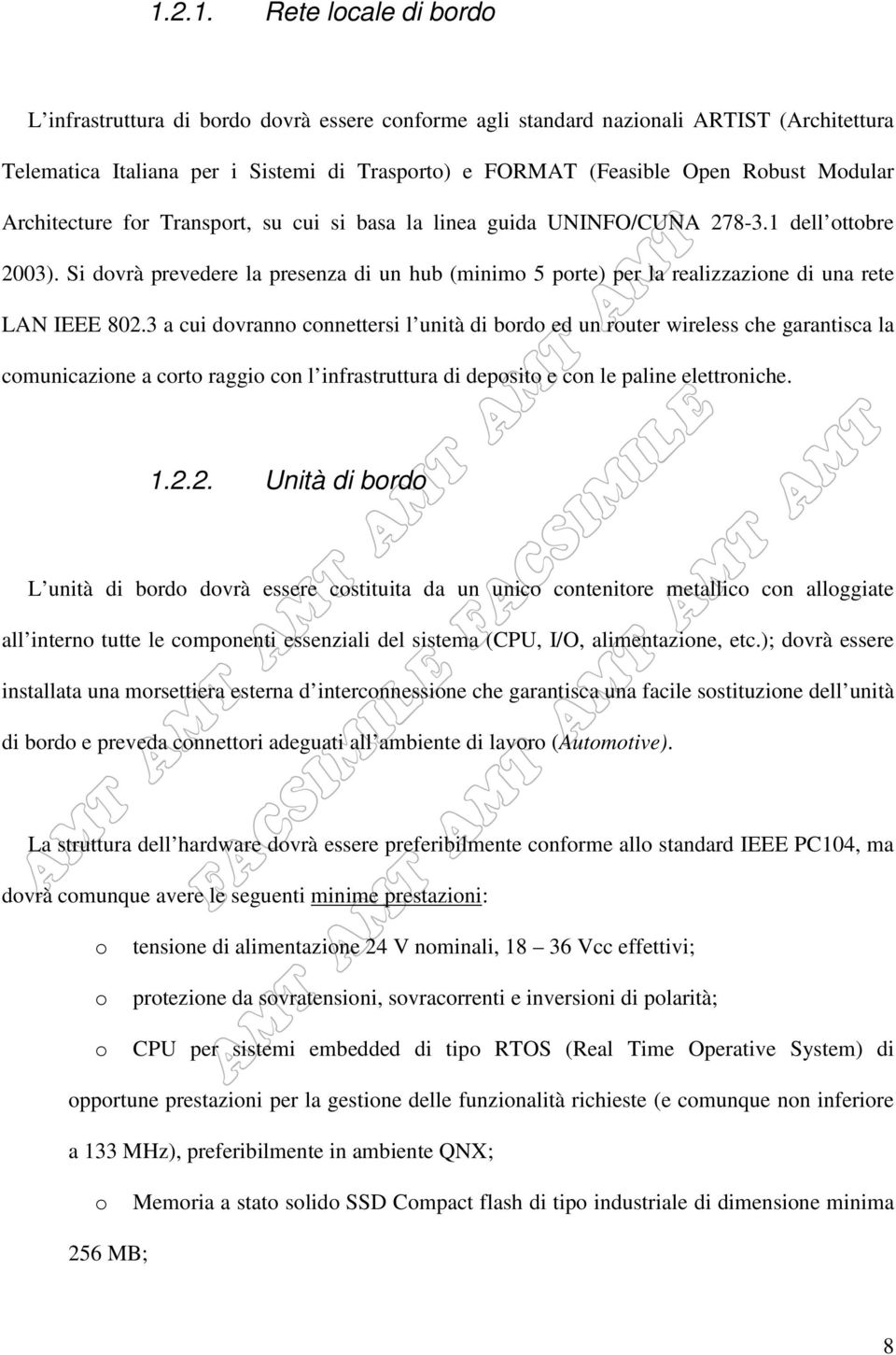 3 a cui dvrann cnnettersi l unità di brd ed un ruter wireless che garantisca la cmunicazine a crt raggi cn l infrastruttura di depsit e cn le paline elettrniche. 1.2.